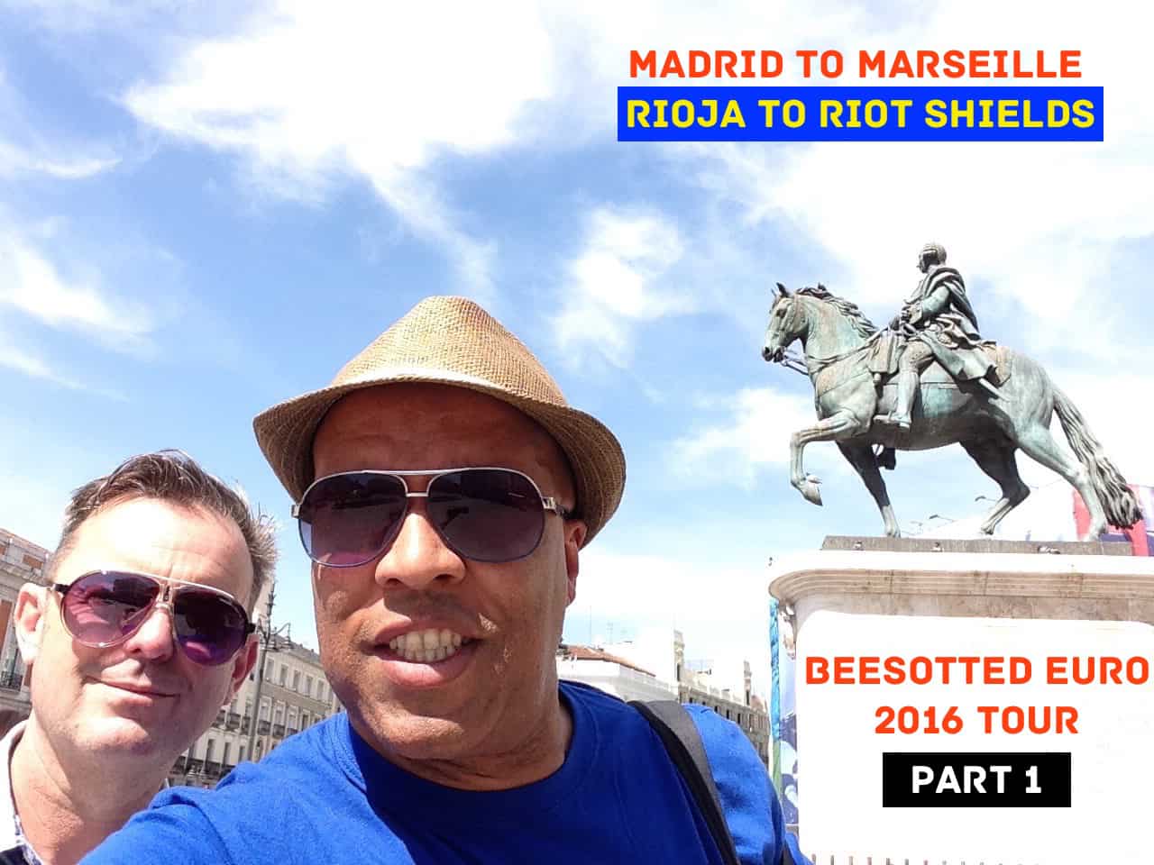 (VIDEO) Madrid to Marseille. Rioja to Riot Shields. Euro 2016 Tour Part 1